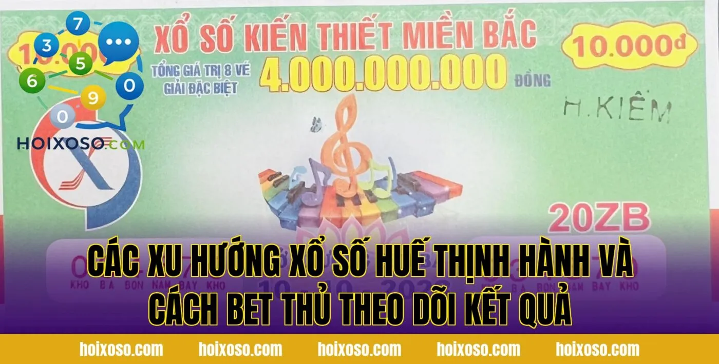 Các xu hướng xổ số Huế thịnh hành và cách bet thủ theo dõi kết quả