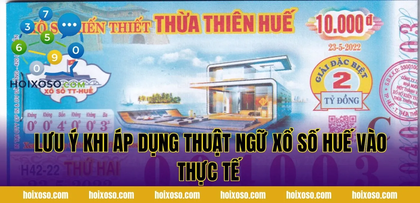Lưu ý khi áp dụng thuật ngữ xổ số Huế vào thực tế