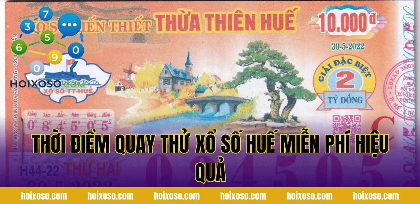 Thời điểm quay thử xổ số Huế miễn phí hiệu quả