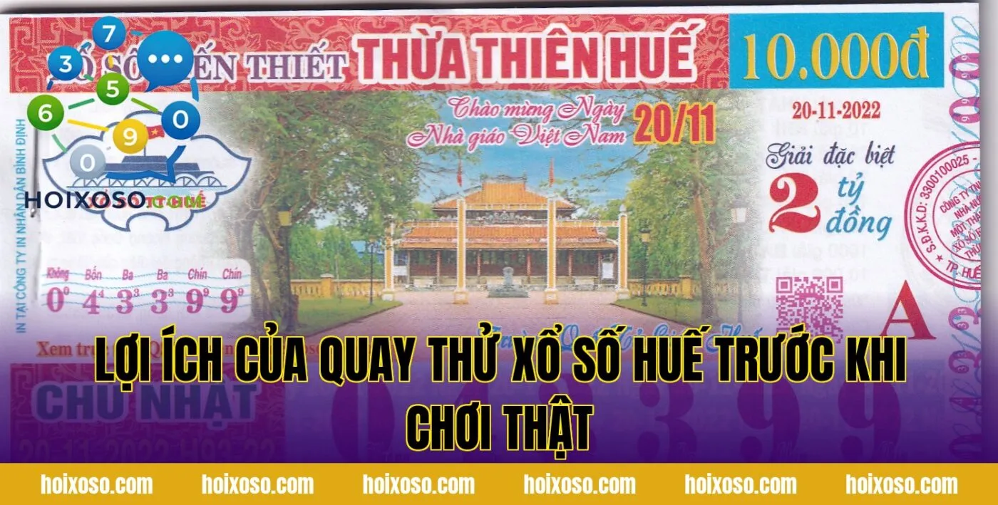 Lợi ích của quay thử xổ số Huế trước khi chơi thật