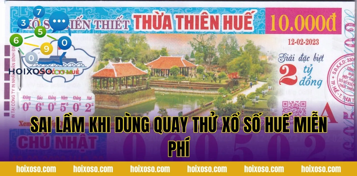 Sai lầm khi dùng quay thử xổ số Huế miễn phí