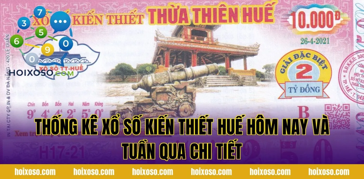 Thống kê xổ số kiến thiết Huế hôm nay và tuần qua chi tiết