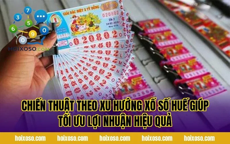 Chiến thuật theo xu hướng xổ số Huế giúp tối ưu lợi nhuận hiệu quả