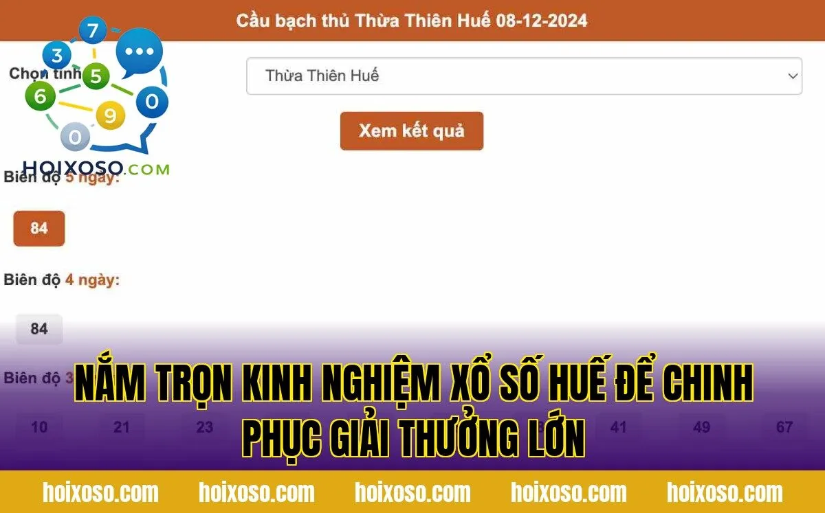 Nắm trọn kinh nghiệm xổ số Huế để chinh phục giải thưởng lớn