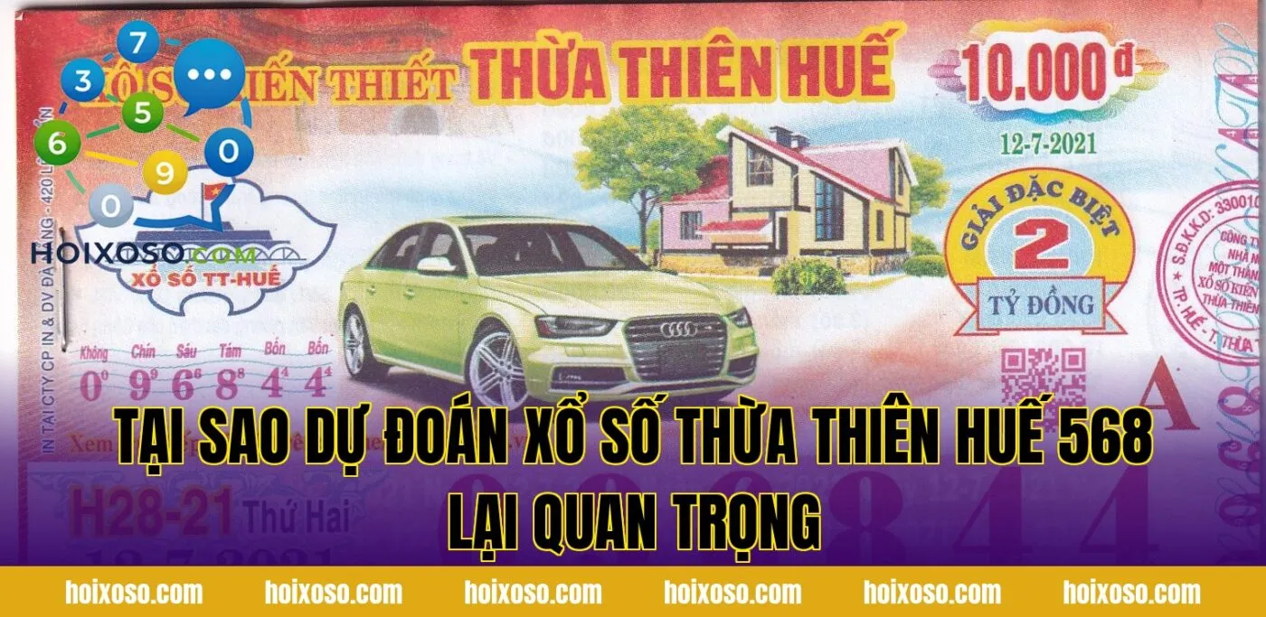 Tại sao dự đoán xổ số Thừa Thiên Huế 568 lại quan trọng