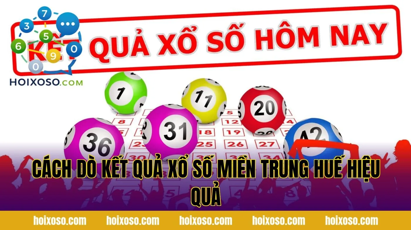 Cách dò kết quả xổ số miền Trung Huế hiệu quả