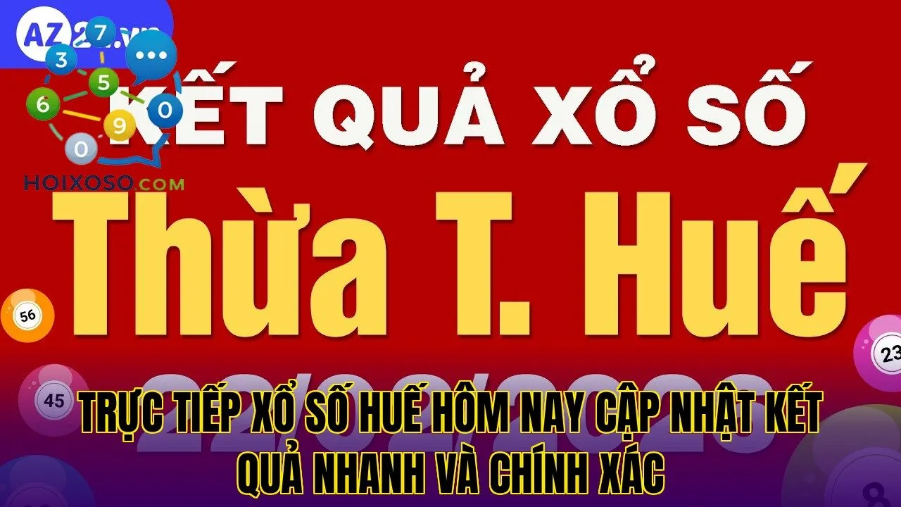 trực tiếp xổ số Huế hôm nay cập nhật kết quả nhanh và chính xác