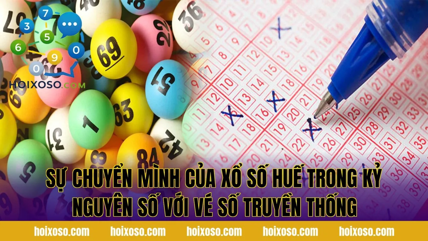 Sự chuyển mình của xổ số Huế trong kỷ nguyên số với vé số truyền thống