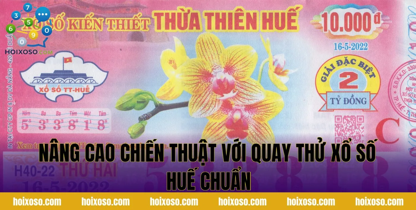 Nâng cao chiến thuật với quay thử xổ số Huế chuẩn