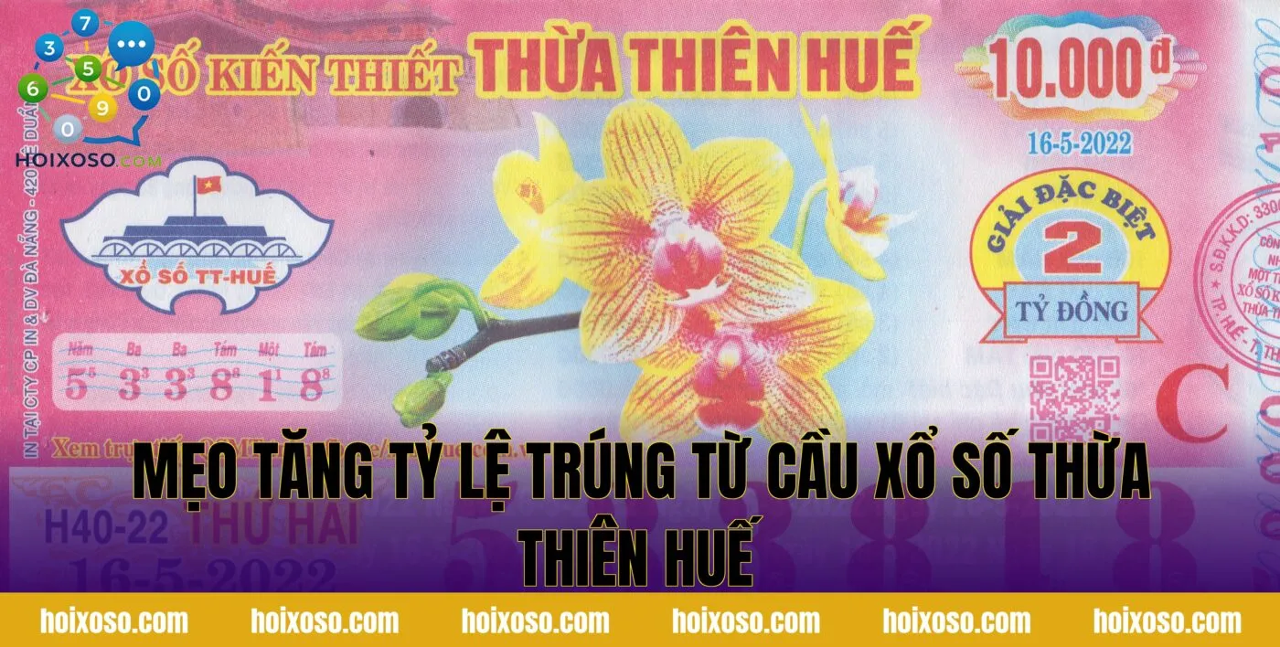 Mẹo tăng tỷ lệ trúng từ cầu xổ số Thừa Thiên Huế