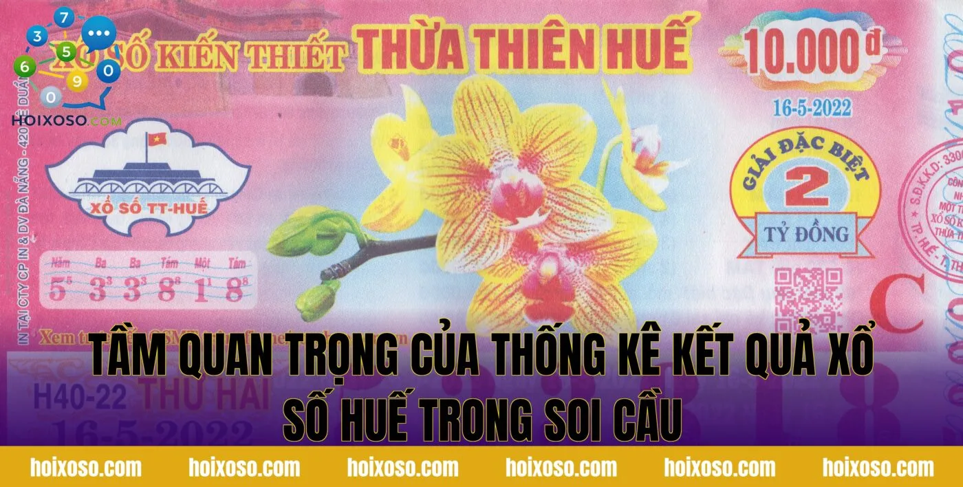 Tầm quan trọng của thống kê kết quả xổ số Huế trong soi cầu