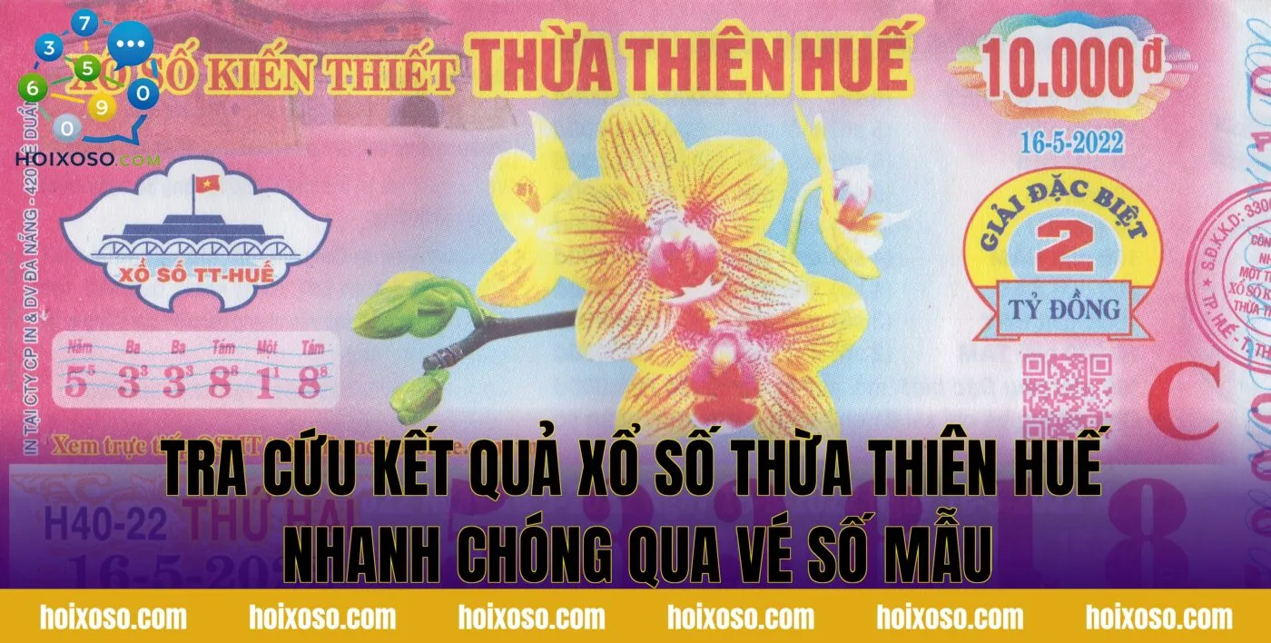 Tra cứu kết quả xổ số Thừa Thiên Huế nhanh chóng qua vé số mẫu