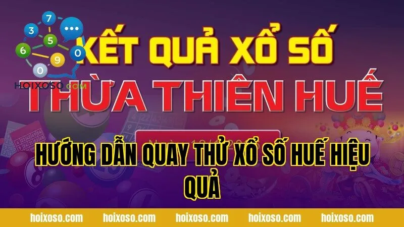Hướng dẫn quay thử xổ số Huế hiệu quả