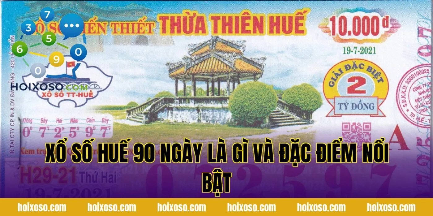 Xổ số Huế 90 ngày là gì và đặc điểm nổi bật