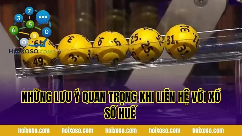 Những lưu ý quan trọng khi liên hệ với xổ số Huế