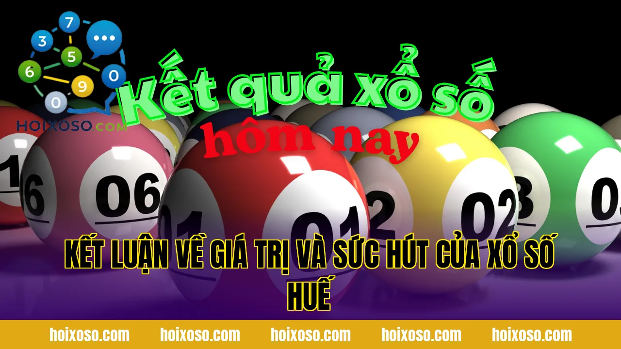 Kết luận về giá trị và sức hút của xổ số Huế