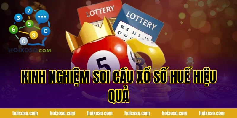 Kinh Nghiệm Soi Cầu Xổ Số Huế Hiệu Quả