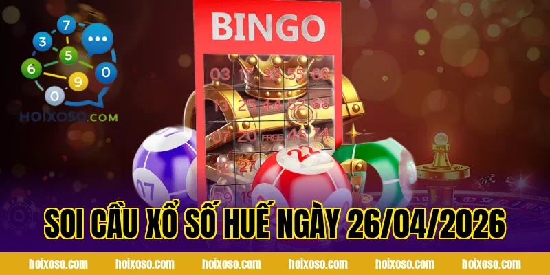 Soi Cầu Xổ Số Huế Ngày 26/04/2026