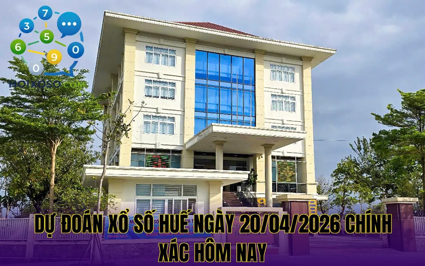 dự đoán xổ số Huế ngày 20/04/2026 chính xác hôm nay