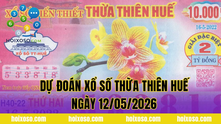 Dự đoán Xổ số Thừa Thiên Huế ngày 12/05/2026