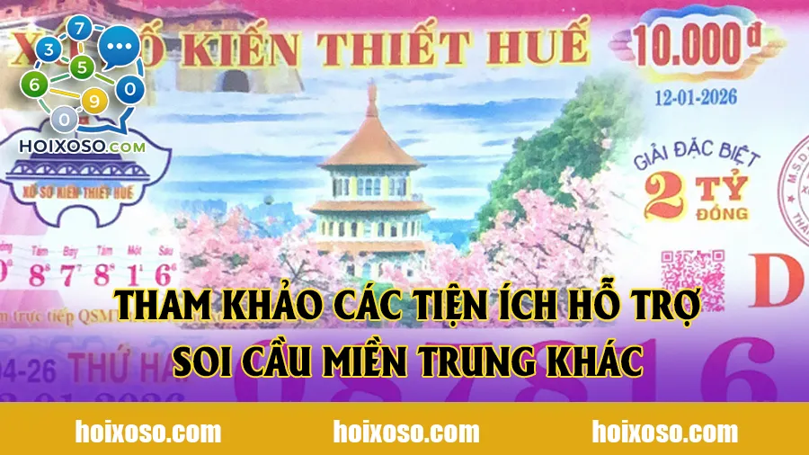 Tham khảo các tiện ích hỗ trợ soi cầu miền Trung khác