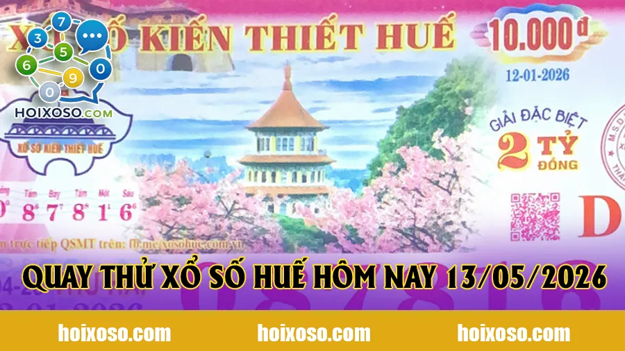 Quay thử xổ số Huế hôm nay 13/05/2026 - Thử vận may XSTTH