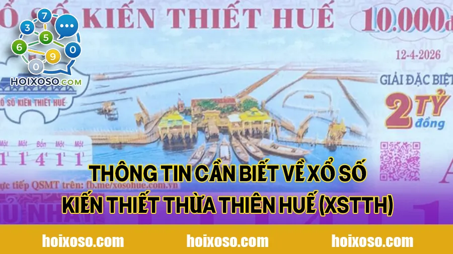 Thông tin cần biết về xổ số kiến thiết Thừa Thiên Huế (XSTTH)