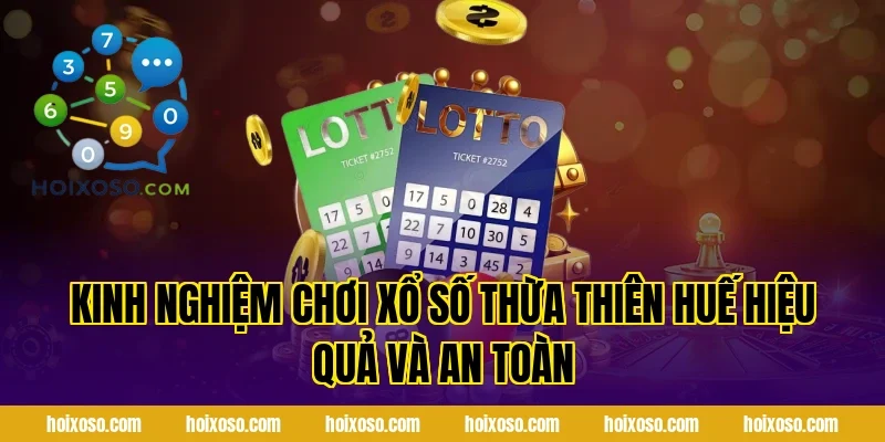 Kinh Nghiệm Chơi Xổ Số Thừa Thiên Huế Hiệu Quả Và An Toàn