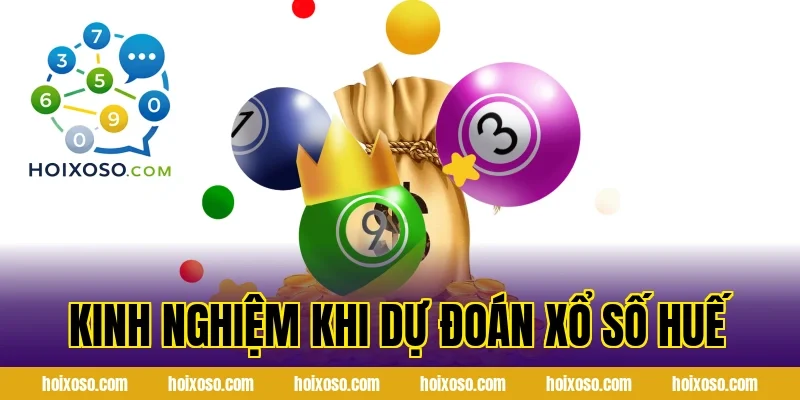 Kinh Nghiệm Khi Dự Đoán Xổ Số Huế