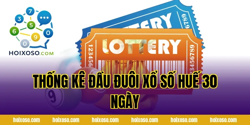 Thống Kê Đầu Đuôi Xổ Số Huế 30 Ngày