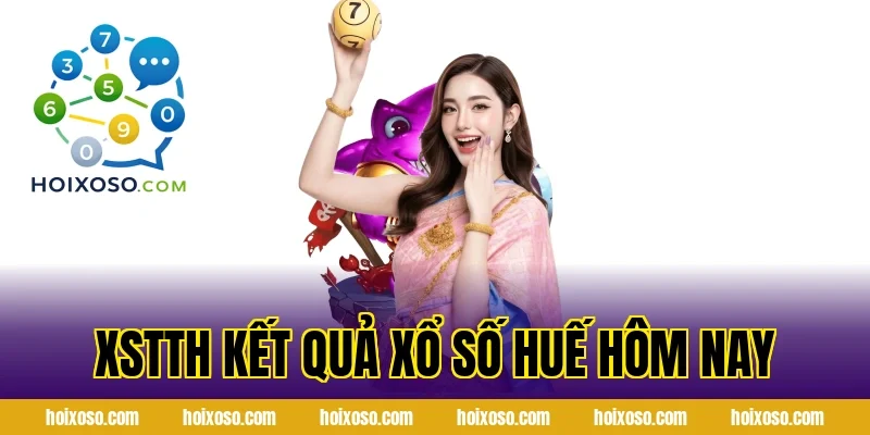XSTTH Kết Quả Xổ Số Huế Hôm Nay