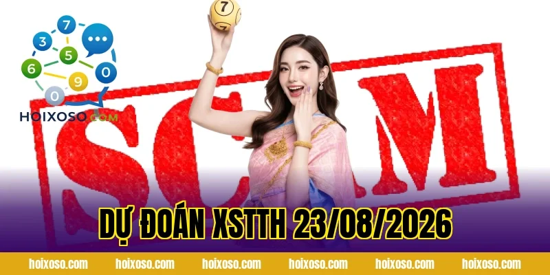 Dự Đoán XSTTH 23/08/2026