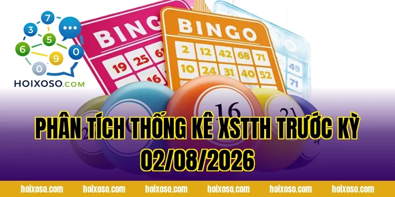 Phân Tích Thống Kê XSTTH Trước Kỳ 02/08/2026