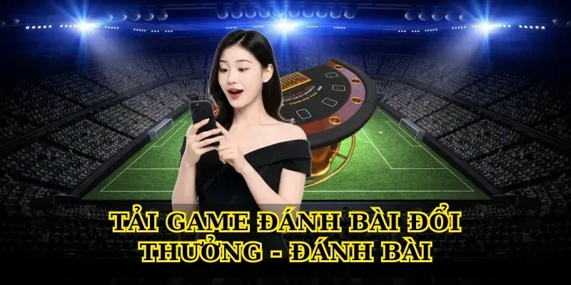 tai-game-danh-bai-doi-thuong-danh-bai