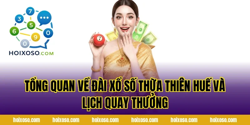 Tổng Quan Về Đài Xổ Số Thừa Thiên Huế Và Lịch Quay Thưởng