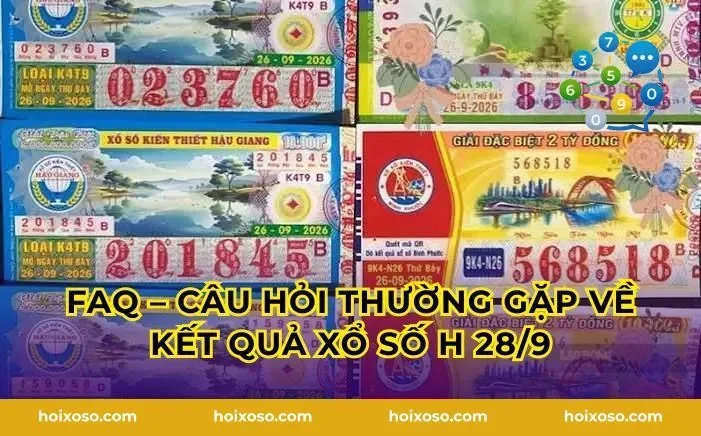 FAQ – Câu hỏi thường gặp về kết quả xổ số H 28/9