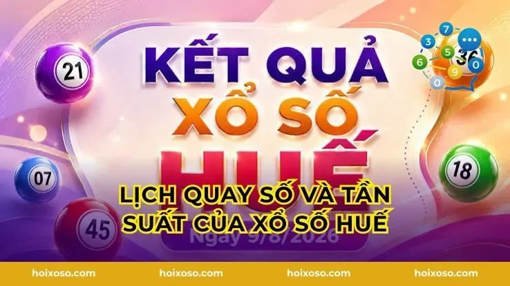 Lịch quay số và tần suất của xổ số Huế