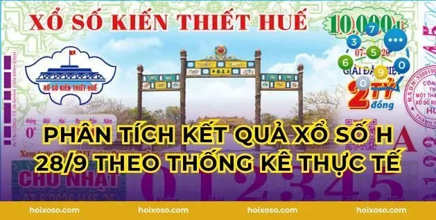 Phân tích kết quả xổ số H 28/9 theo thống kê thực tế